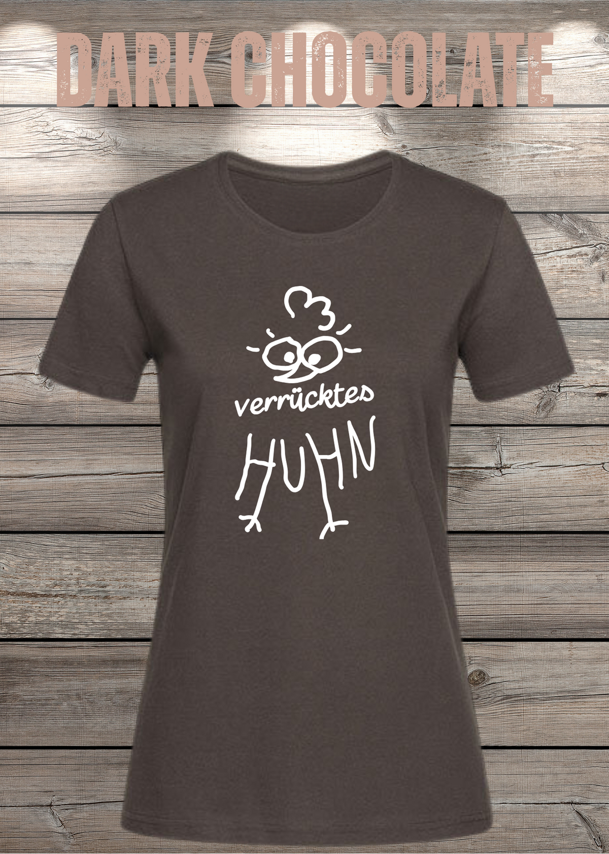 Verrücktes Huhn Damen T-Shirt in Dark Chocolate.