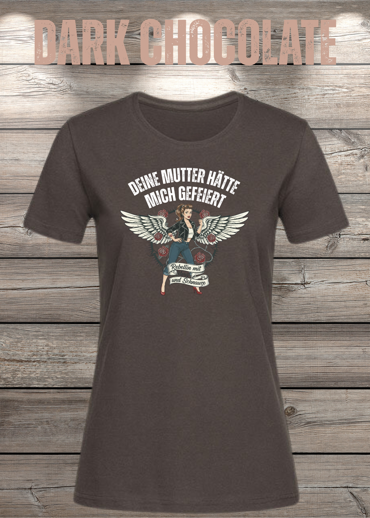 Damen-T-Shirt „Deine Mutter hätte mich gefeiert“ in Dark Chocolate.