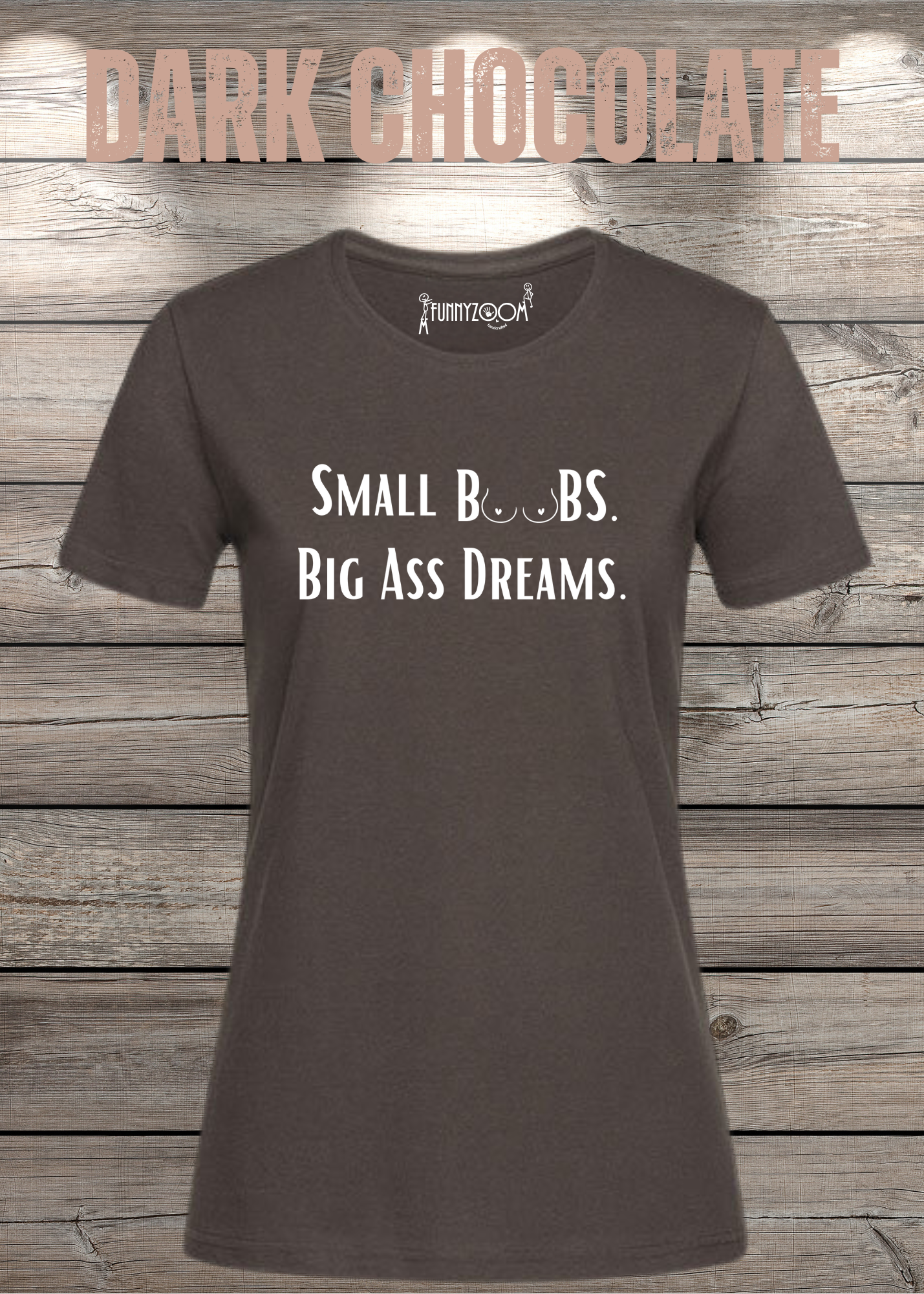 Damen T-Shirt Small Boobs big Ass Dreams - Lustige Sprüche - Geschenkidee T-Shirt - Freizeit T-Shirt - In vielen Farben und Größen