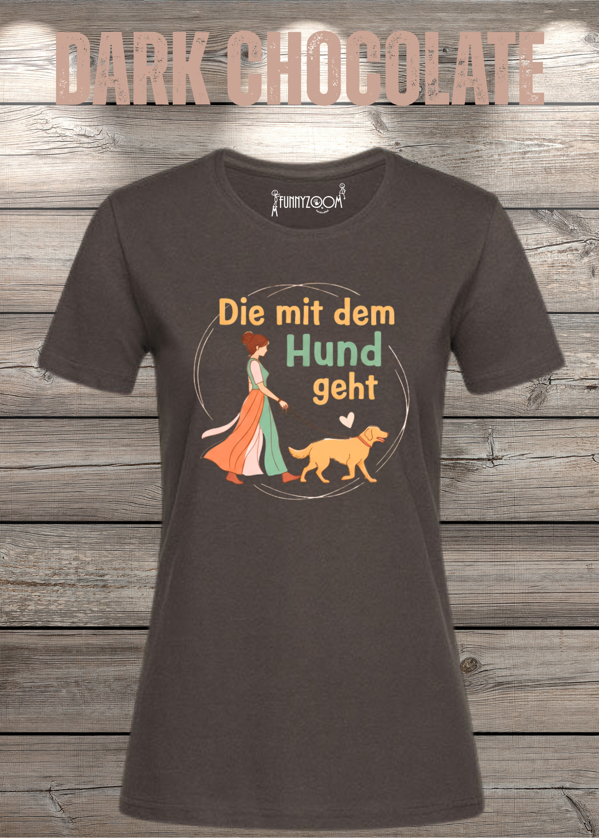 Damen-T-Shirt „Die mit dem Hund geht“ in Dark Chocolate.