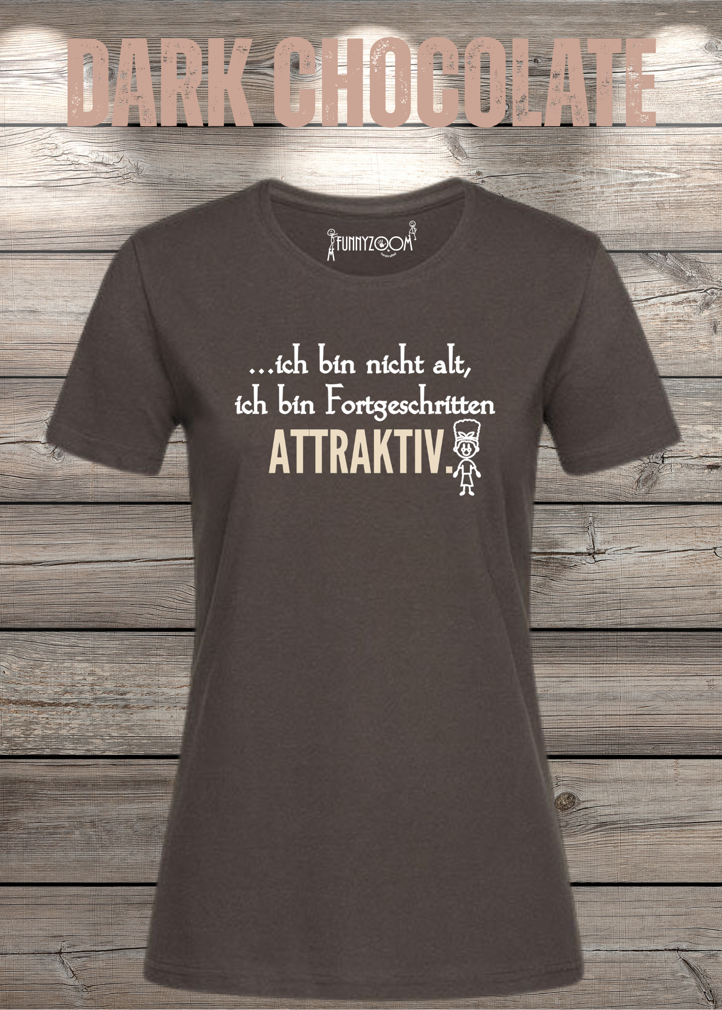 Ich bin nicht alt - ich bin fortgeschritten attraktiv! Damen T-Shirt