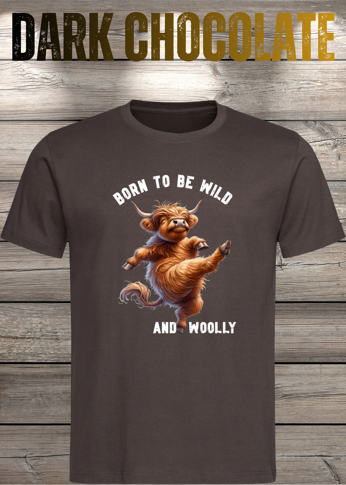 Unisex-T-Shirt „Born to Be Wild and Woolly“ in Dark Chocolate.