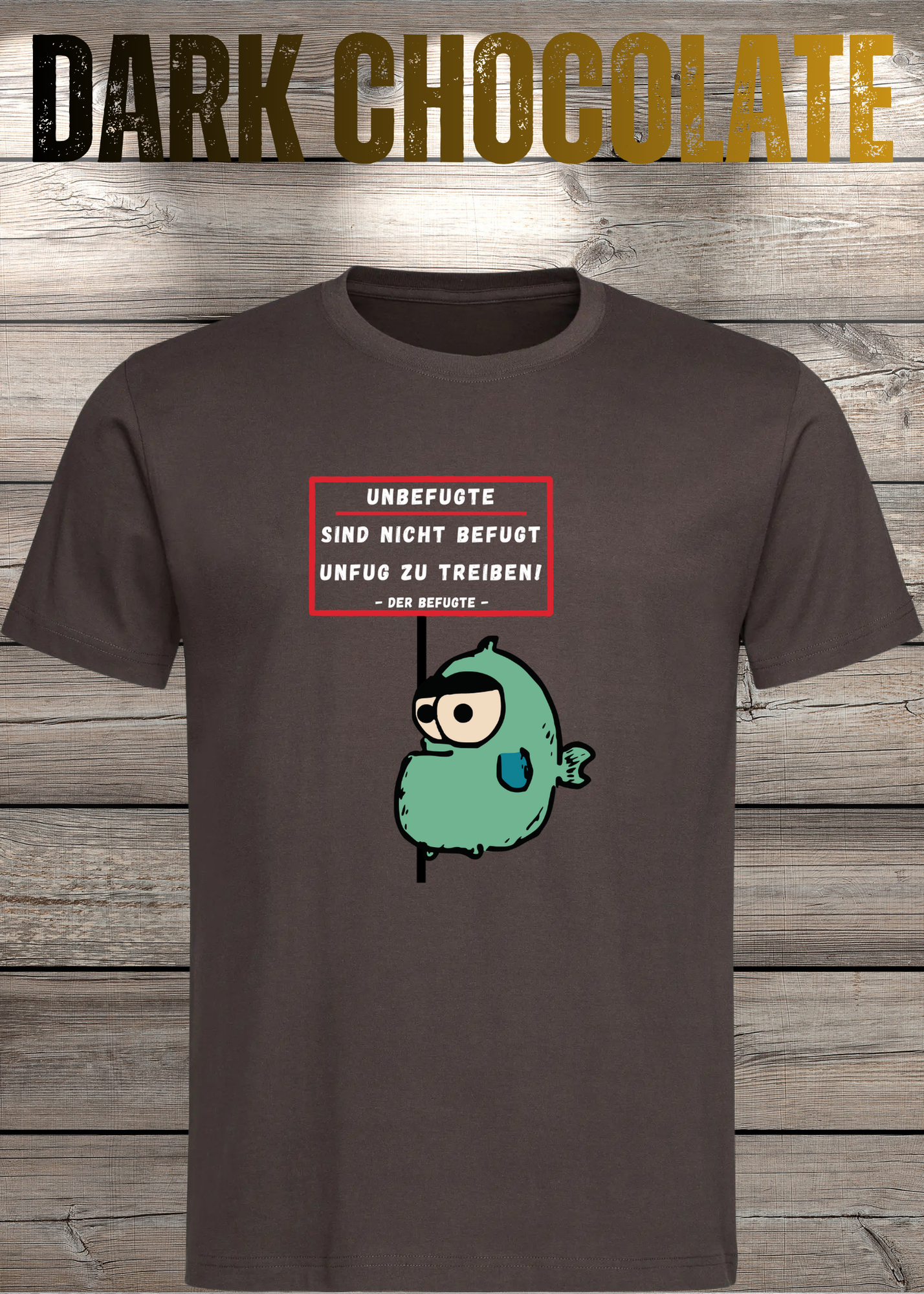 Unbefugte sind nicht befugt Unfug zu treiben - Der Befugte Unisex T-Shirt