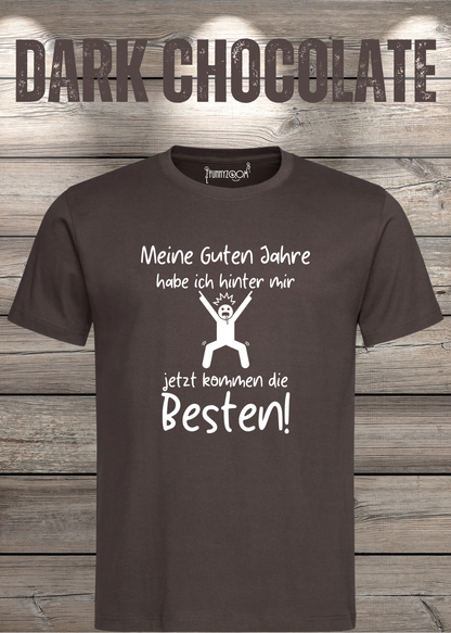 Unisex-T-Shirt „Meine guten Jahre habe ich hinter mir“ in Dark Chocolate.