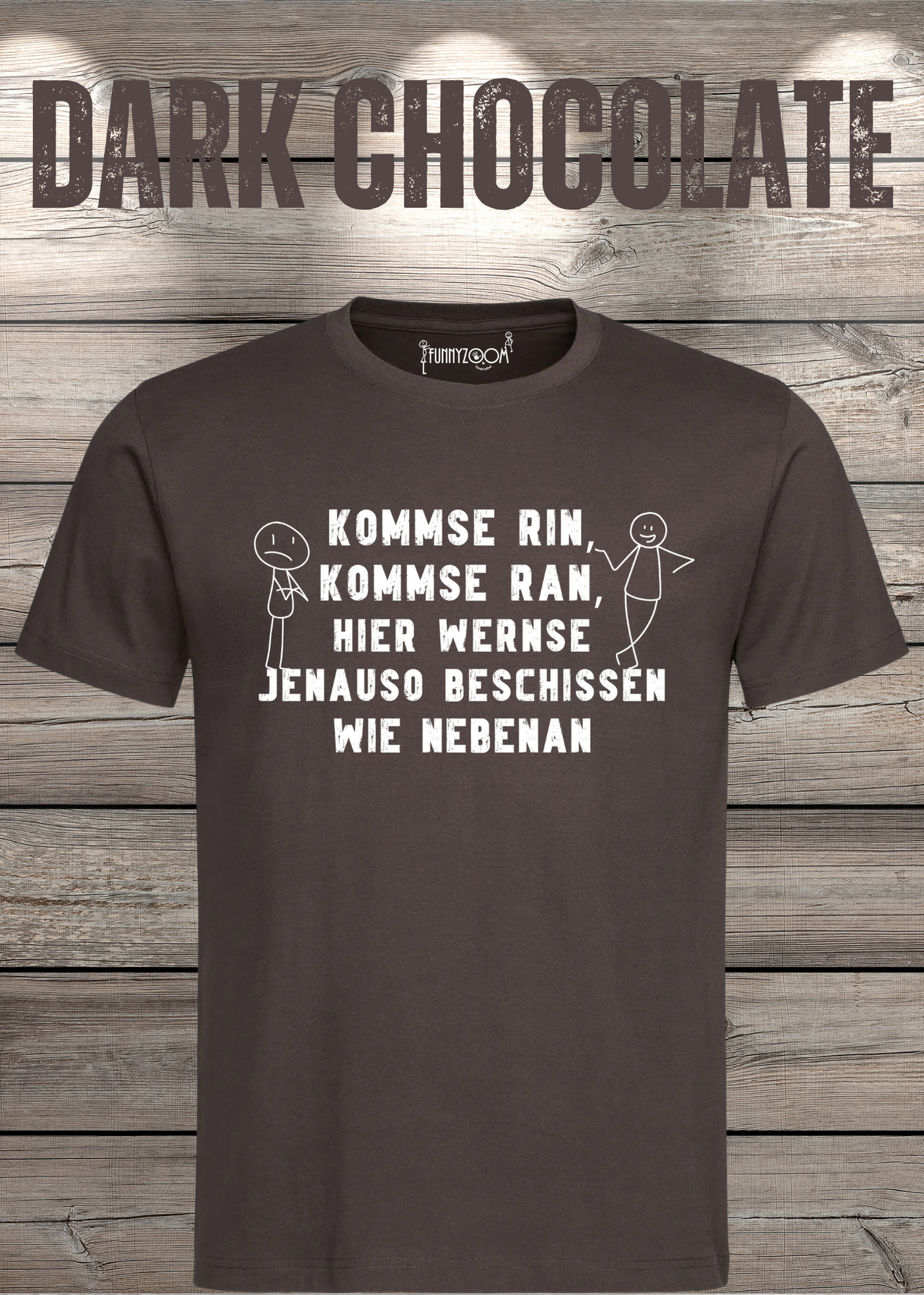 T-Shirt kommse rin kommse ran hier wernse jenauso beschissen wie nebenan Witziger Spruch Geschenkidee Freizeit T-Shirt Unisex