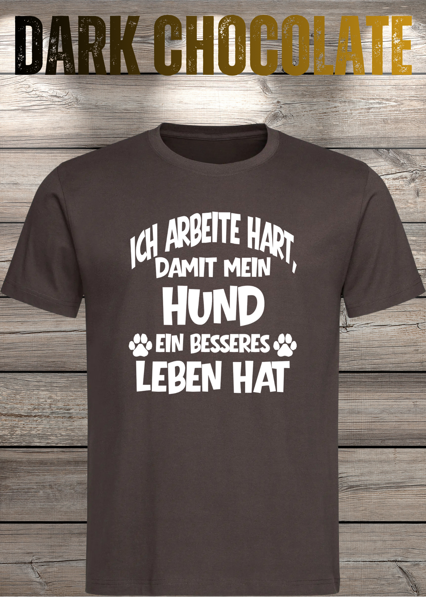 Unisex T-Shirt: Ich arbeite hart, damit mein Hund ein besseres Leben hat