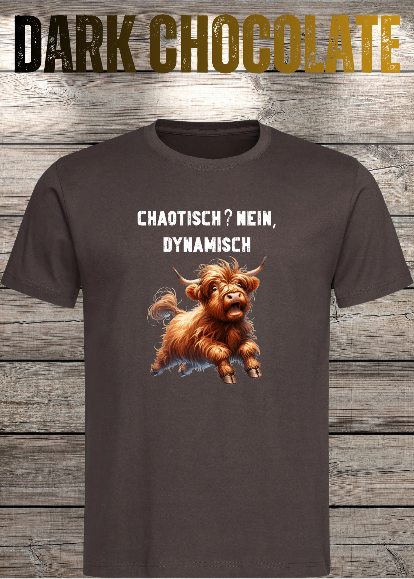 Highland Kuh Unisex T-Shirt - Chaotisch? Nein Dynamisch!