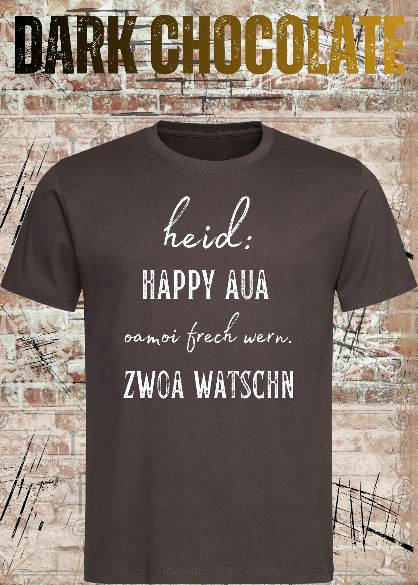 Heid happy, aua oamoi frech wenn zwoa watschn! T-Shirt – Bayerischer Spruch Lustig Unisex