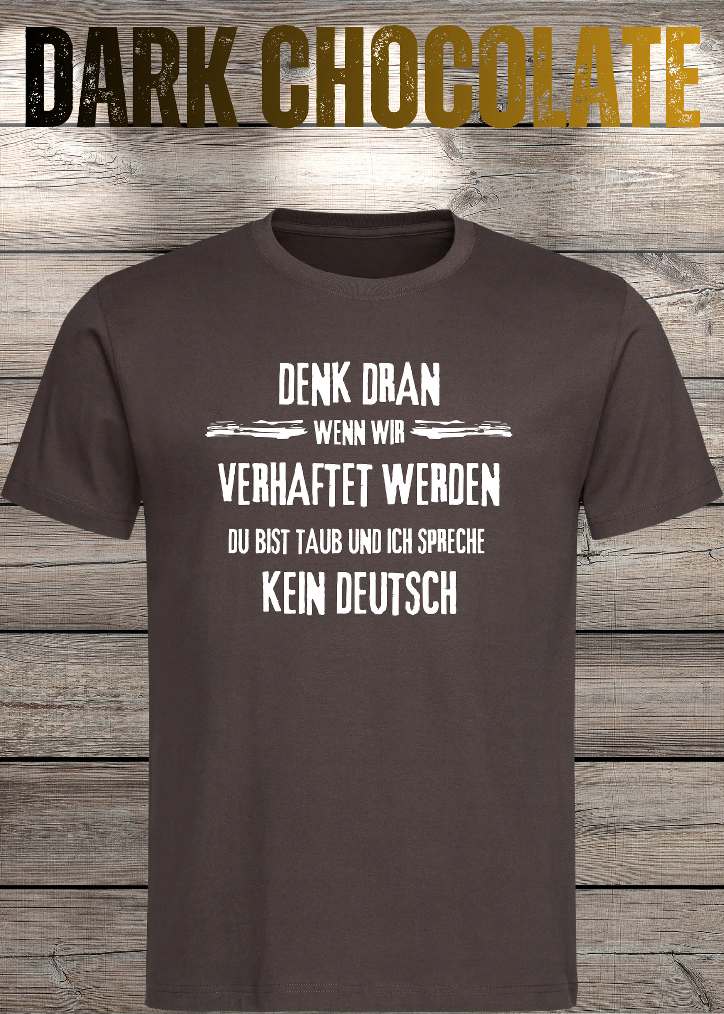 Denk dran: Du bist taub, ich spreche kein Deutsch - Freundschafts T-Shirt