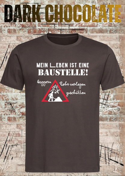 Herren-T-Shirt „Mein Leben ist eine Baustelle“ in Dark Chocolate.