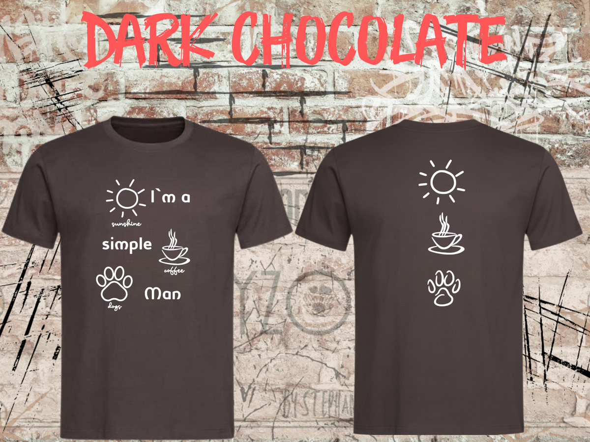 Herren T-Shirt I'm a simple Man Kaffee Sonnenschein Hunde in Dark Chocolate, Vorder- und Rückseite.