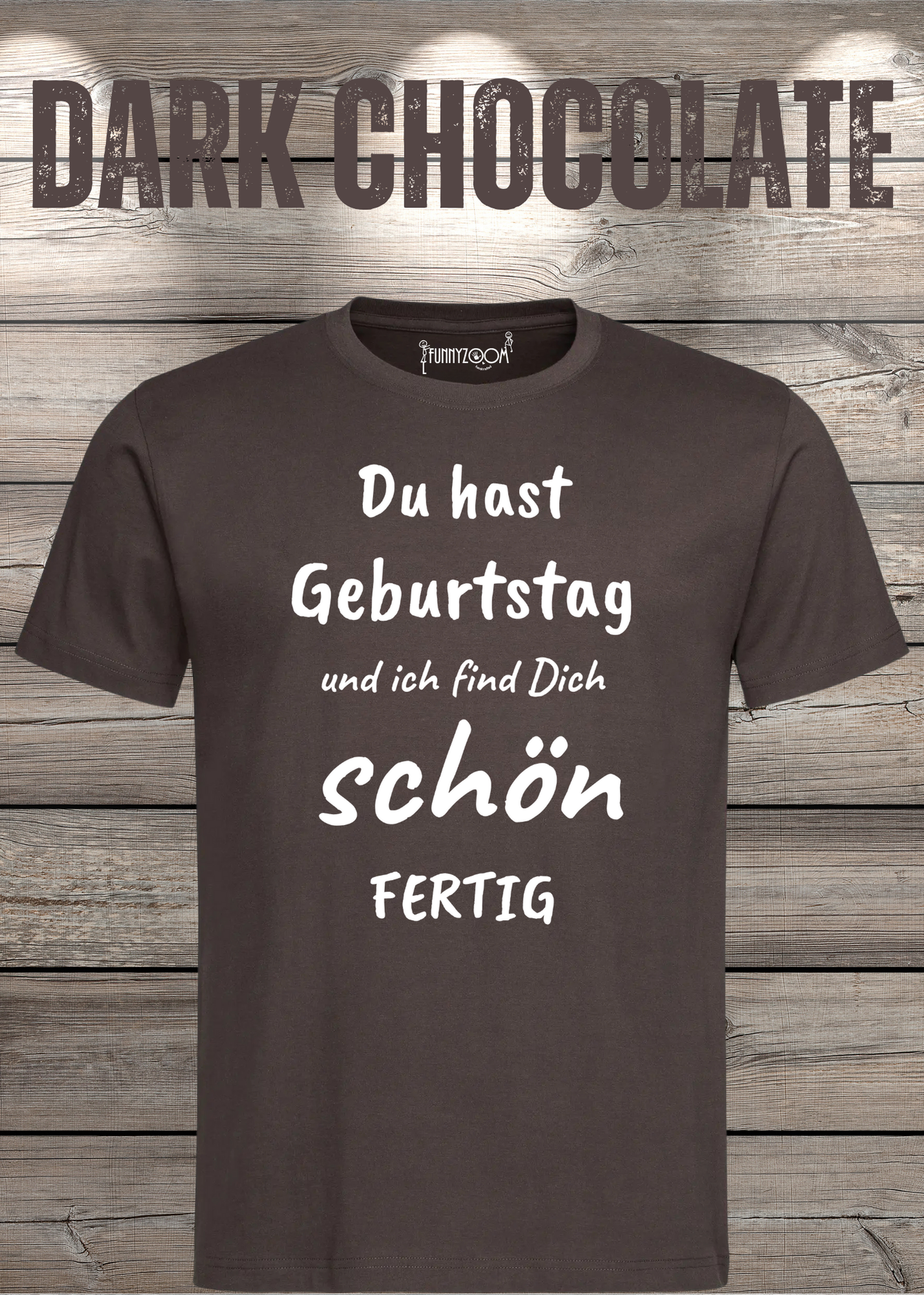 T-Shirt Du hast Geburtstag und ich find Dich schön fertig! Lustige Geschenkidee Unisex
