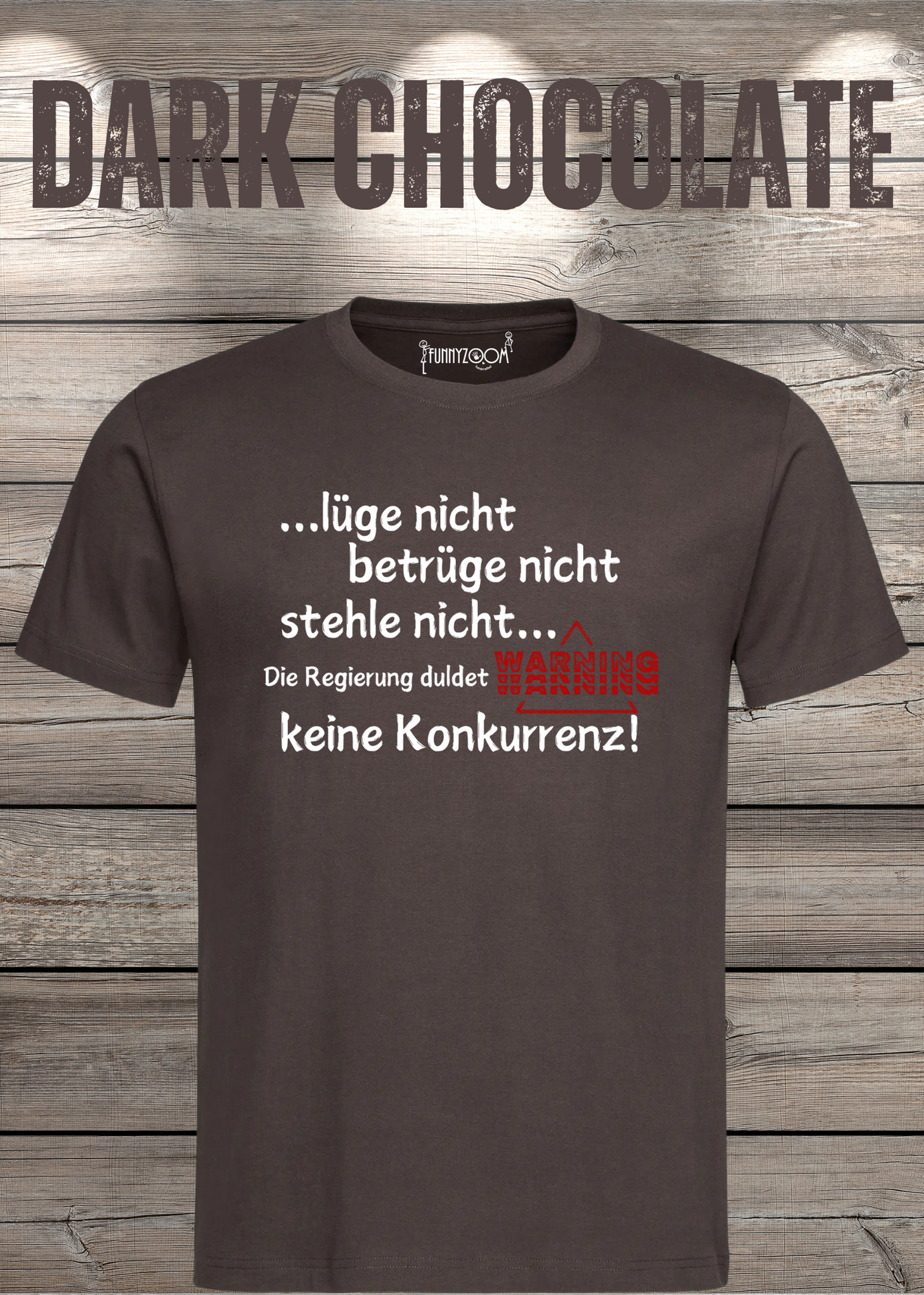 T Shirt lüge nicht, betrüge nicht, stehle nicht, die Regierung duldet keine Konkurrenz Regierung Spruch Unisex