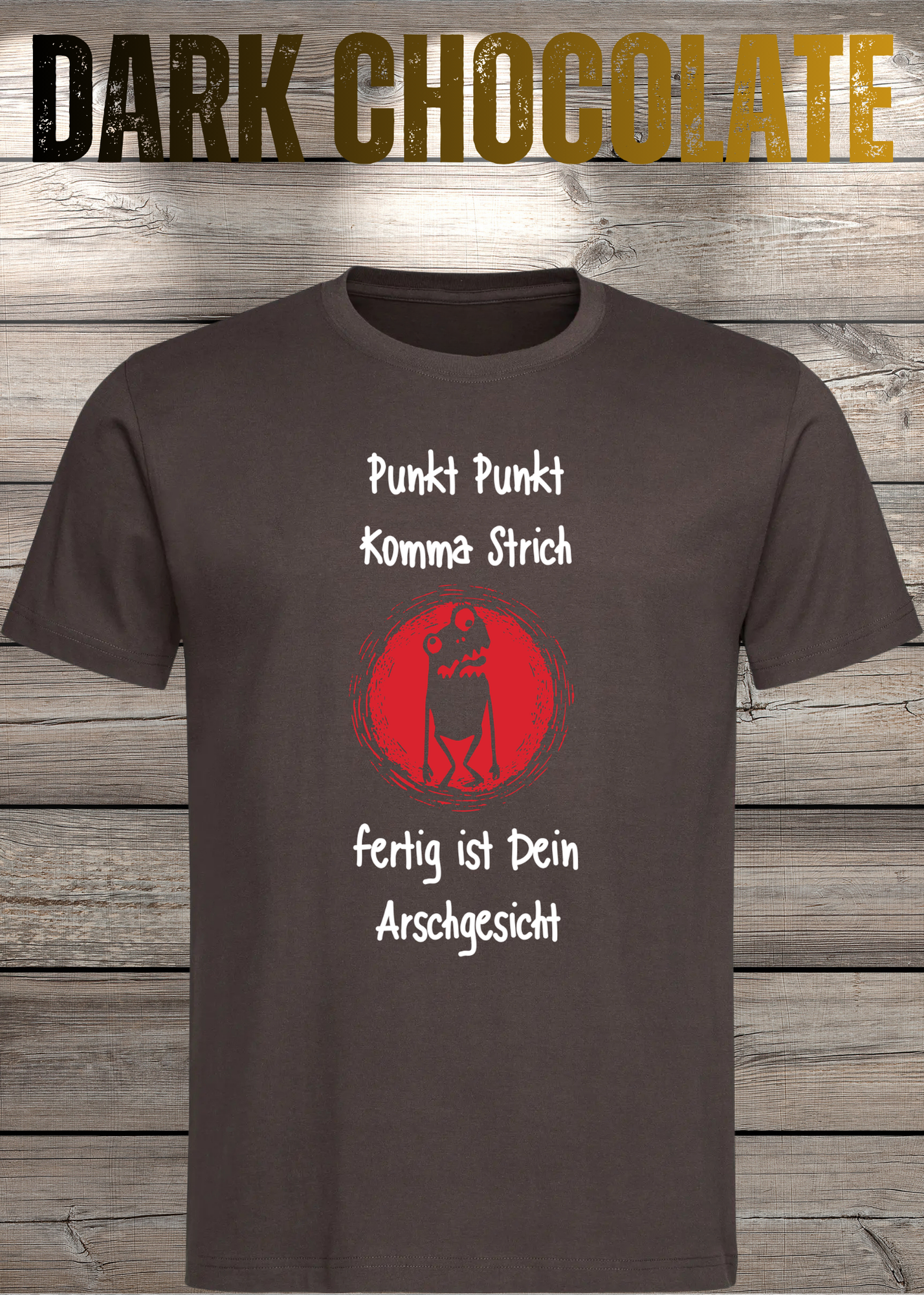 Unisex T-Shirt Punkt Punkt Komma Strich fertig ist Dein Arschgesicht