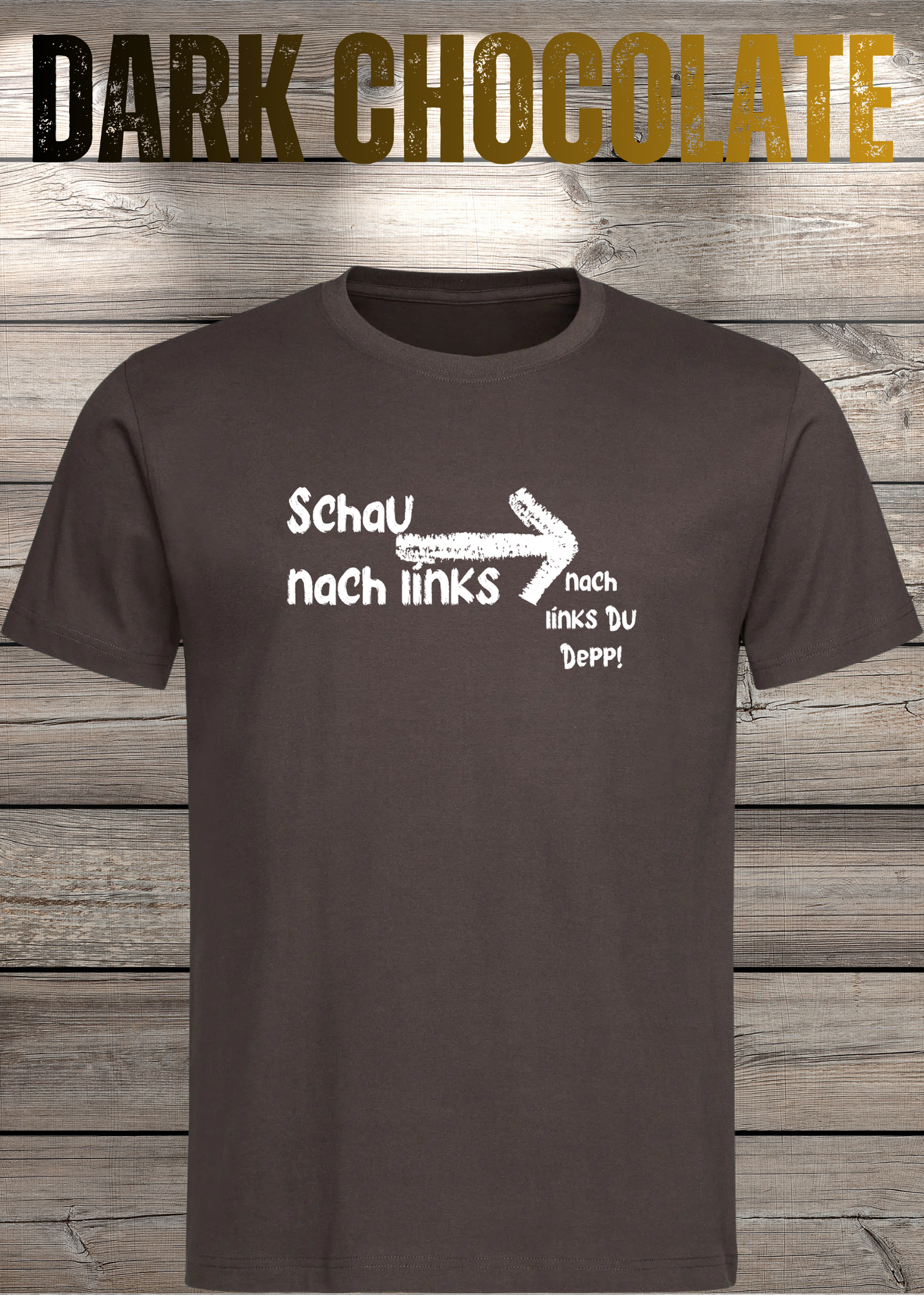 T-Shirt 'Schau nach links, nach links du Depp' - Witziges Spruch-Shirt für Geduldige