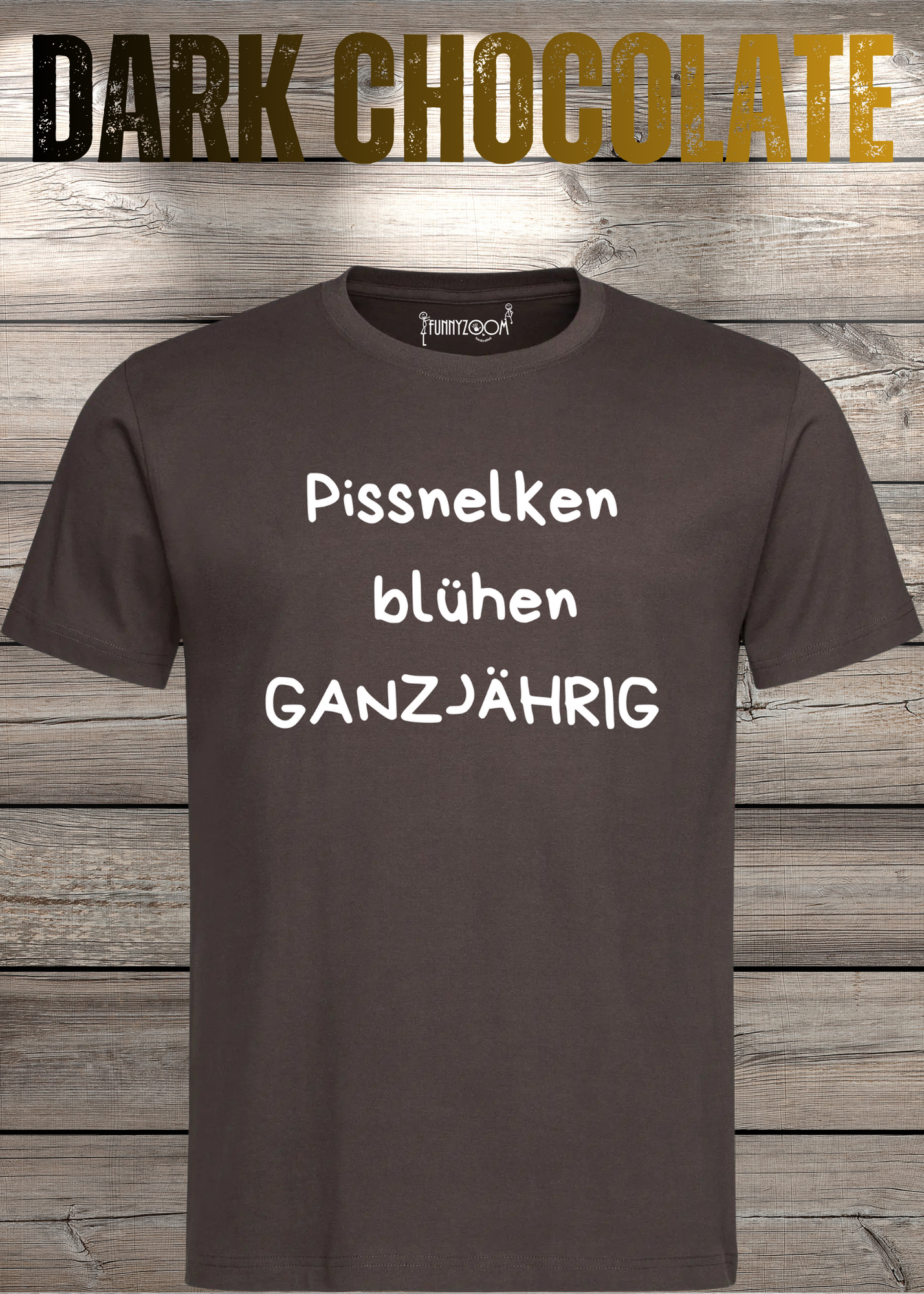 Pissnelken blühen ganzjährig T-Shirt - Lustiger Spruch Geschenk