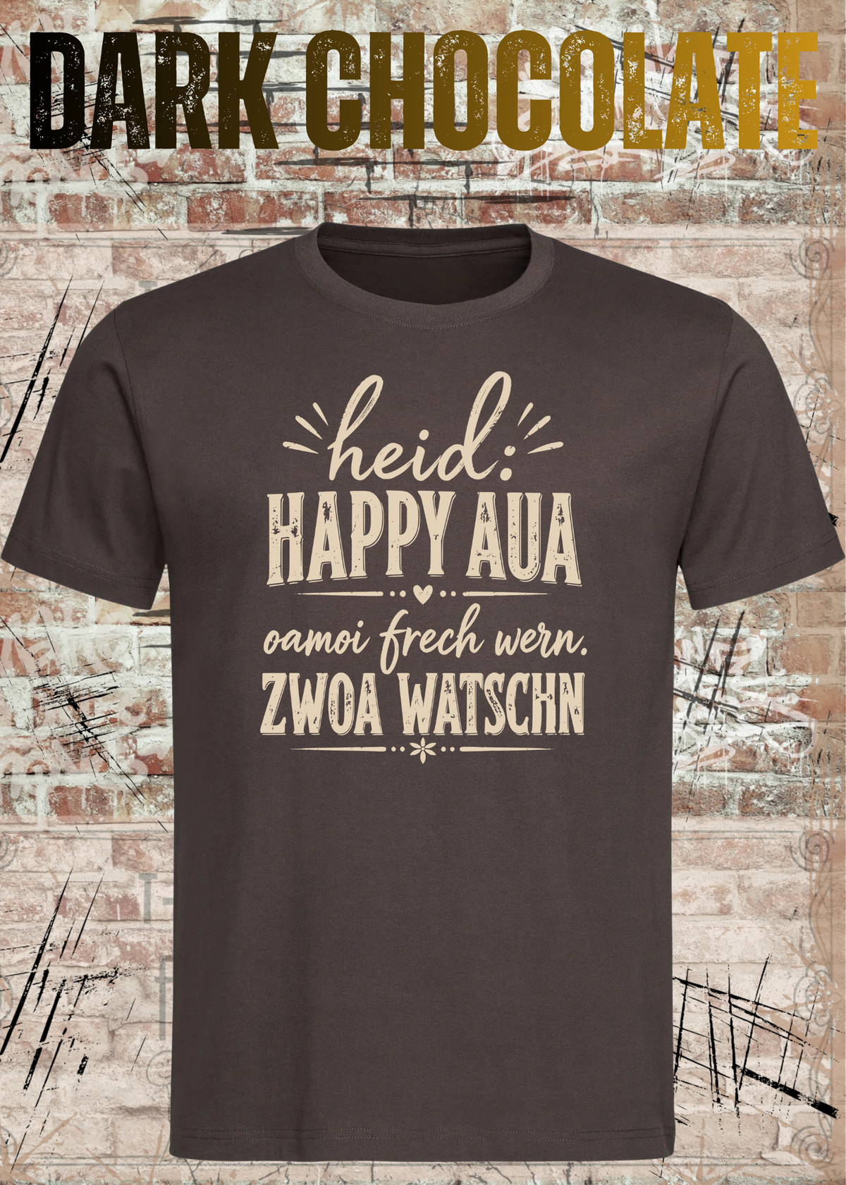 Heid: Happy Aua – Bayerisches Fun Shirt | Oamoi frech wern. Zwoa Watschn