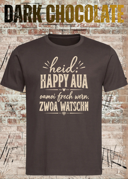 Heid: Happy Aua – Bayerisches Fun Shirt | Oamoi frech wern. Zwoa Watschn