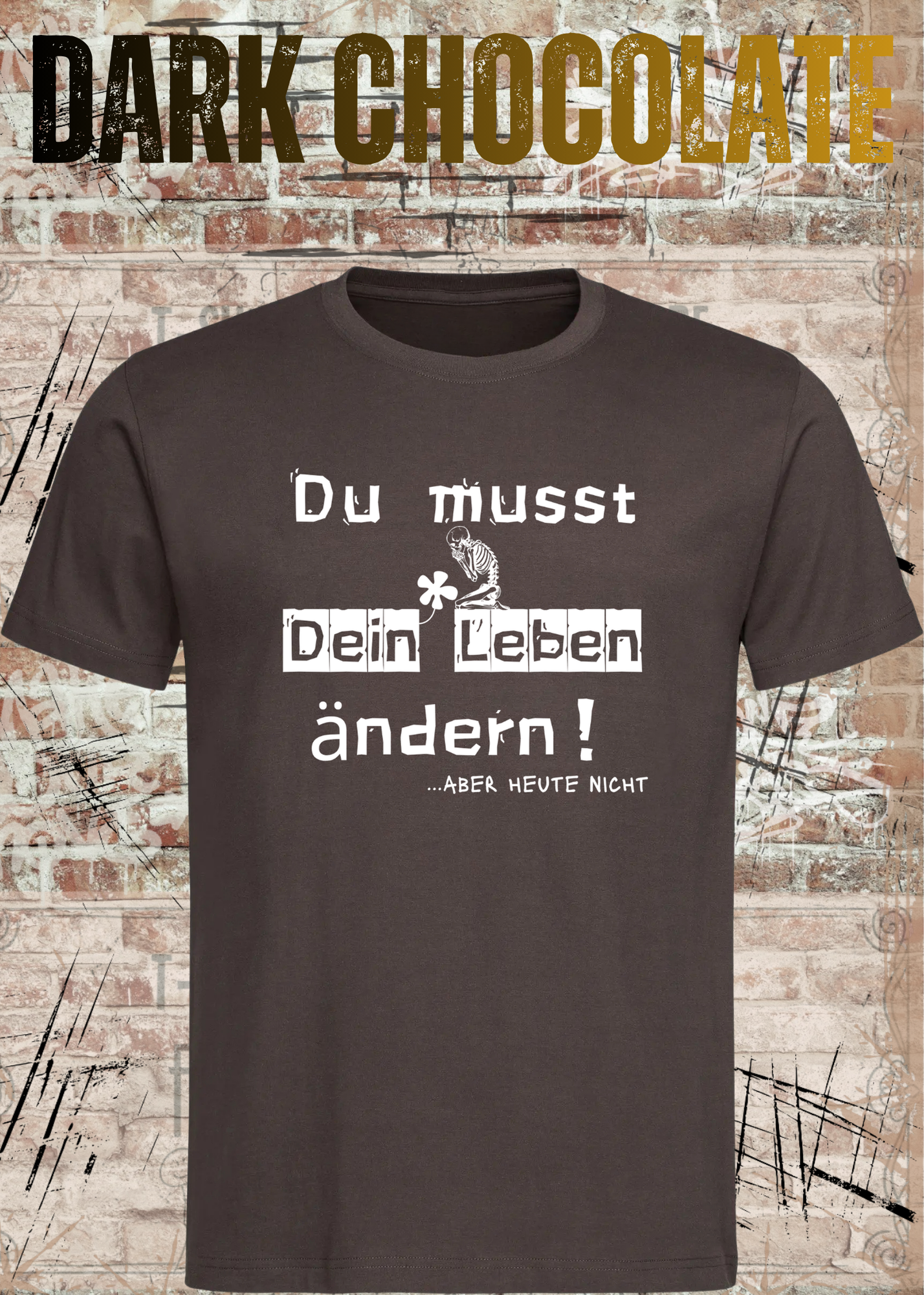Du musst dein Leben ändern Shirt – …aber heute nicht Lustiges Statement T-Shirt