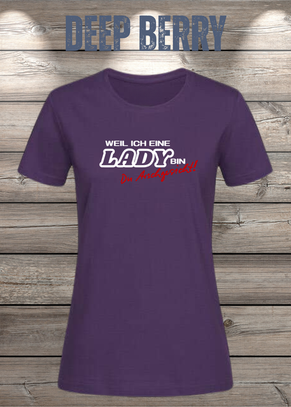 Weil ich eine Lady bin Du Arschgesicht Damen T-Shirt in Deep Berry.
