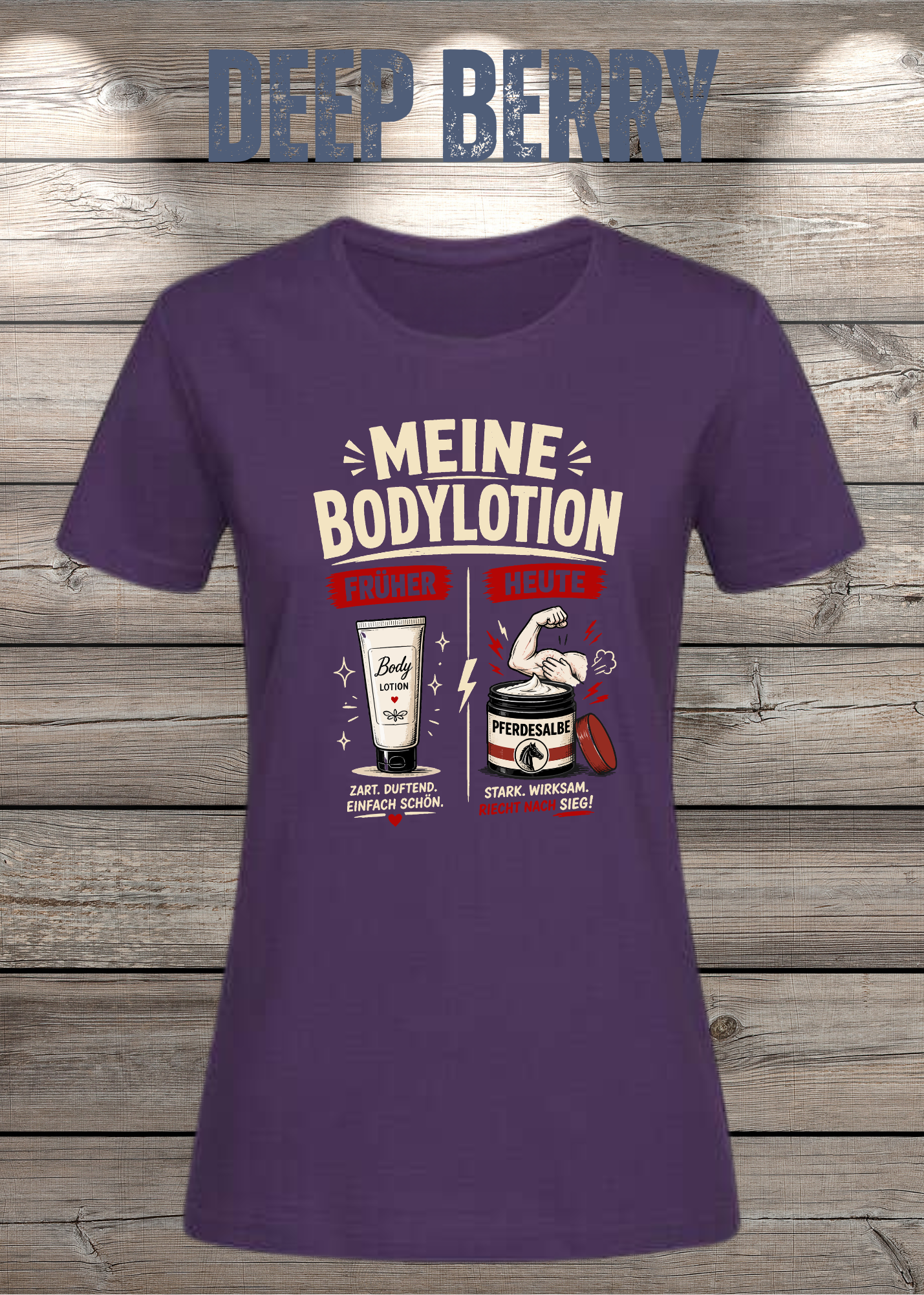 Lustiges Damen-T-Shirt mit dem Spruch „Meine Bodylotion – früher Bodylotion, heute Pferdesalbe“. Perfekt für starke Frauen, die über das Älterwerden lachen können.