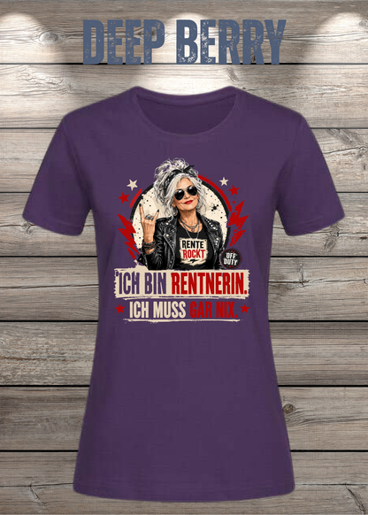 Ich bin Rentnerin – Ich muss gar nix | Rockiges Damen T-Shirt