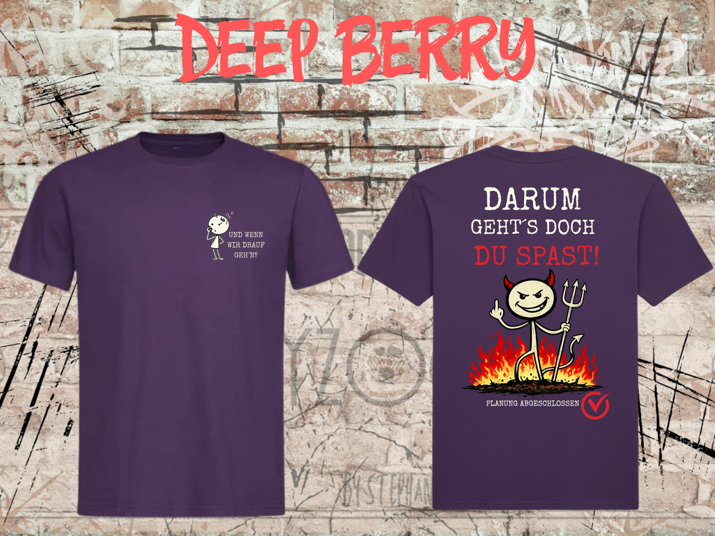 Und wenn wir drauf geh’n? / Darum geht’s doch Du Spast! – Lustiges Front & Back Print T-Shirt Herren & Damen