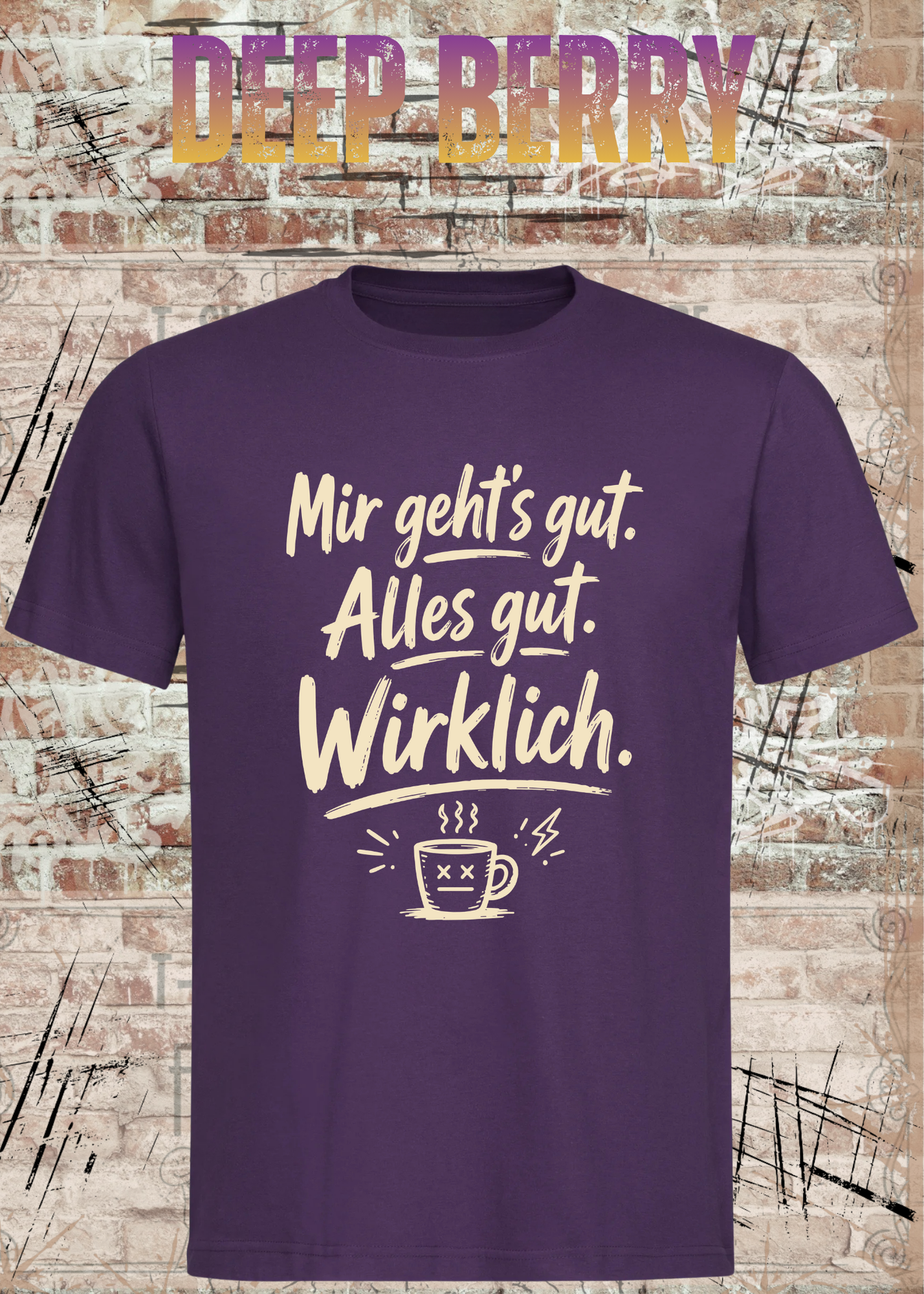 Mir geht’s gut. Alles gut. Wirklich. – Lustiges Kaffee T-Shirt