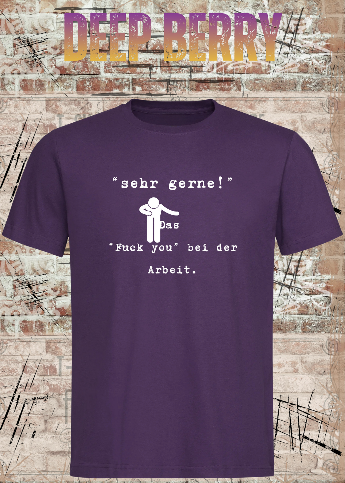 Unisex-T-Shirt „Sehr gerne! Das Fuck you bei der Arbeit“ in Deep Berry.