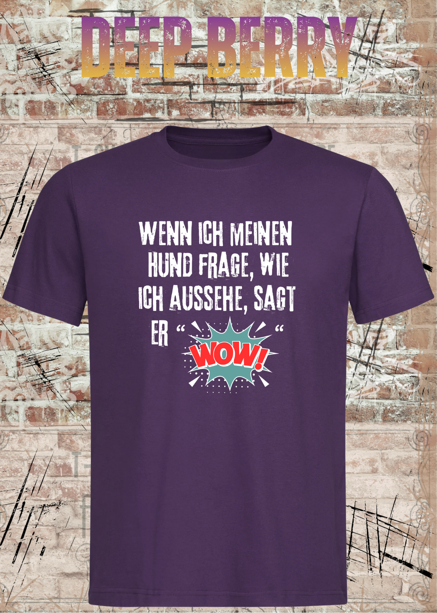 Wenn ich meinen Hund frage wie ich aussehe sagt er WOW! Unisex T-Shirt