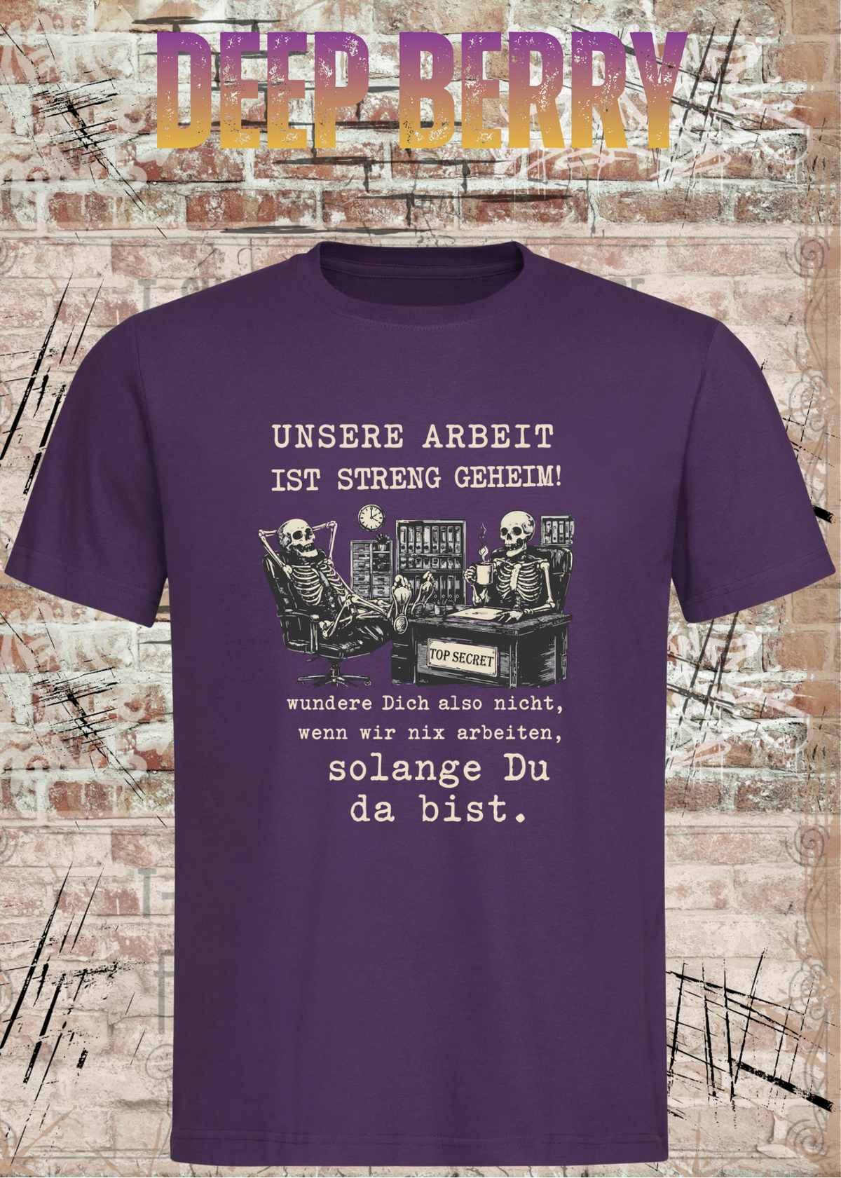 Unisex-T-Shirt „Unsere Arbeit ist streng geheim“ in Deep Berry.