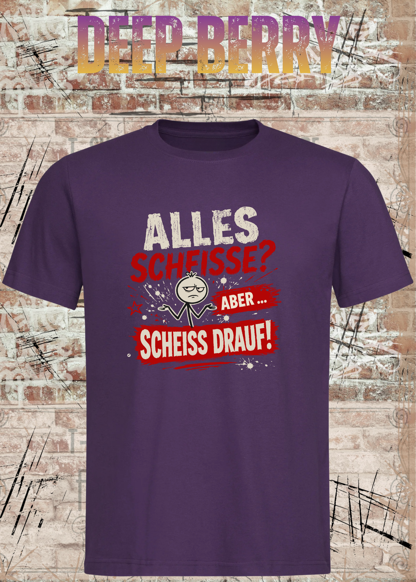 Alles Scheiße T-Shirt – Aber scheiß drauf!