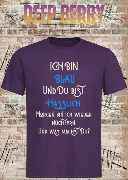Ich bin blau und du bist hässlich T-Shirt – Freches Party Shirt