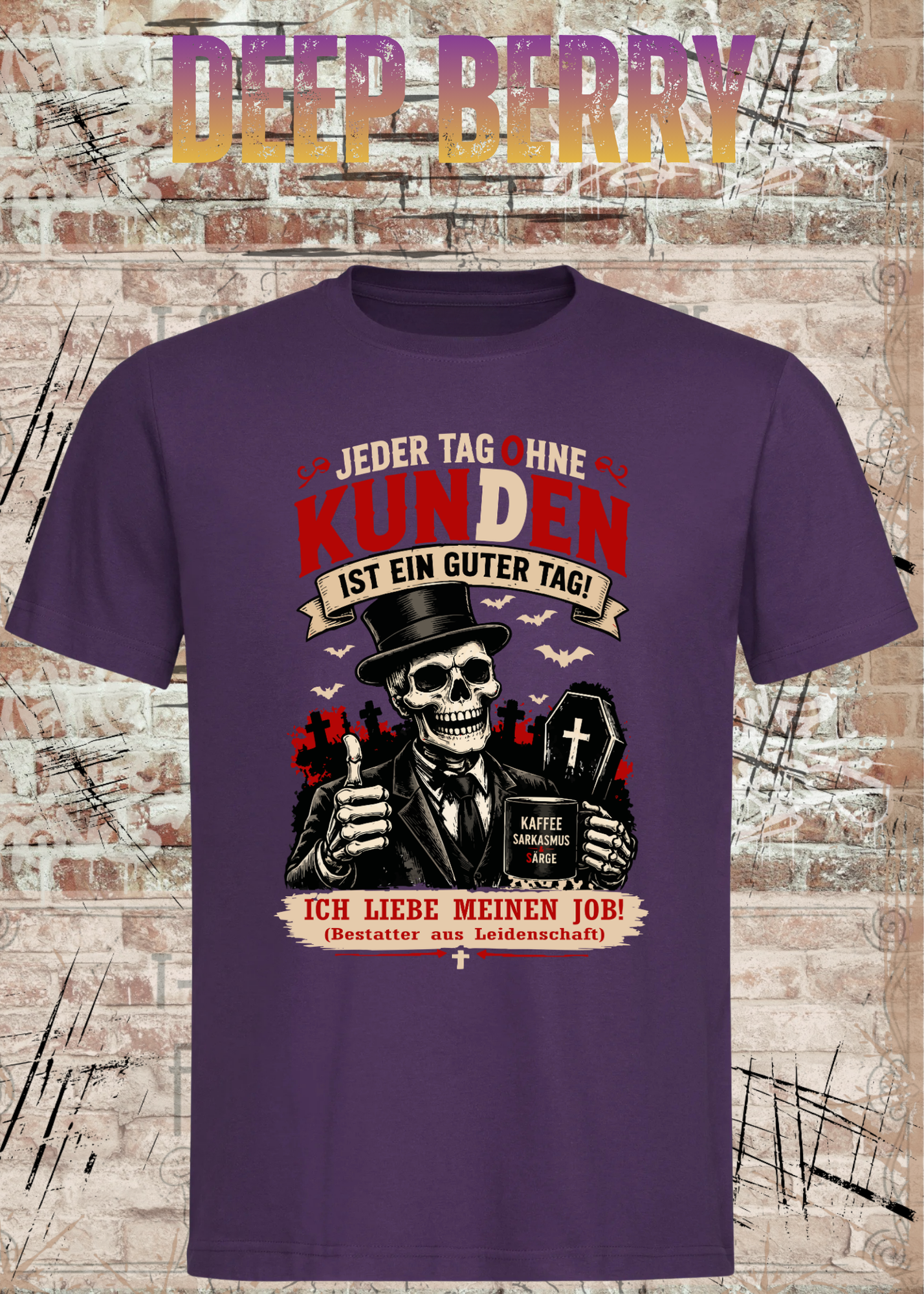 Bestatter T-Shirt – Jeder Tag ohne Kunden ist ein guter Tag | Lustiges Bestatter Shirt Unisex