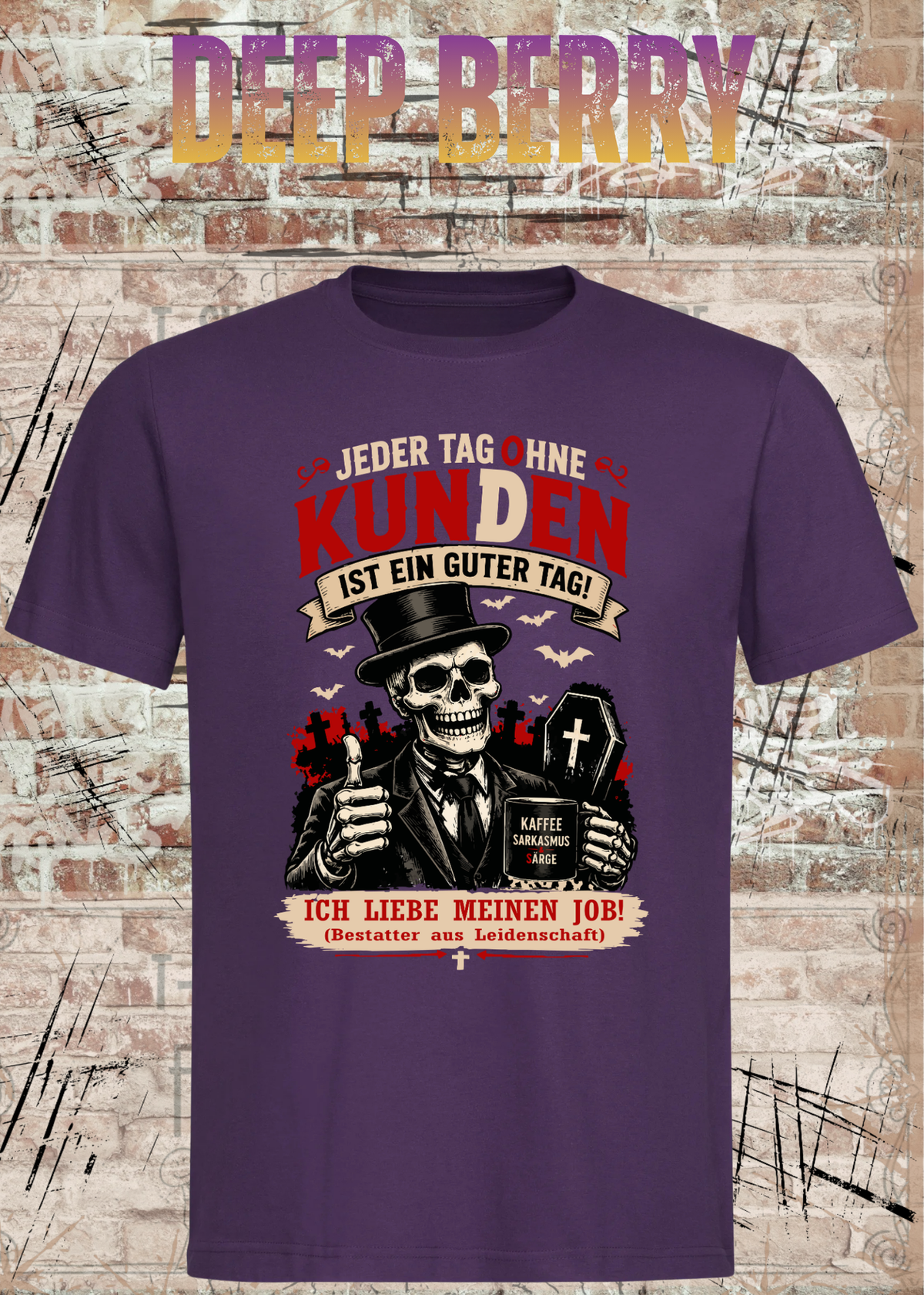 Bestatter T-Shirt – Jeder Tag ohne Kunden ist ein guter Tag in Deep Berry.