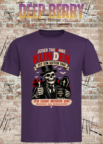Bestatter T-Shirt – Jeder Tag ohne Kunden ist ein guter Tag in Deep Berry.