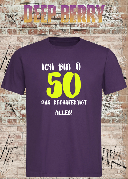 Ich bin Ü50 – Das rechtfertigt alles | Lustiges T-Shirt zum 50. Geburtstag