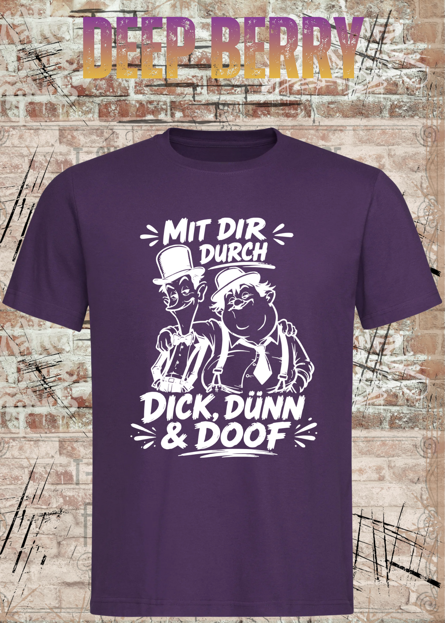 Mit dir durch Dick, Dünn & Doof T-Shirt