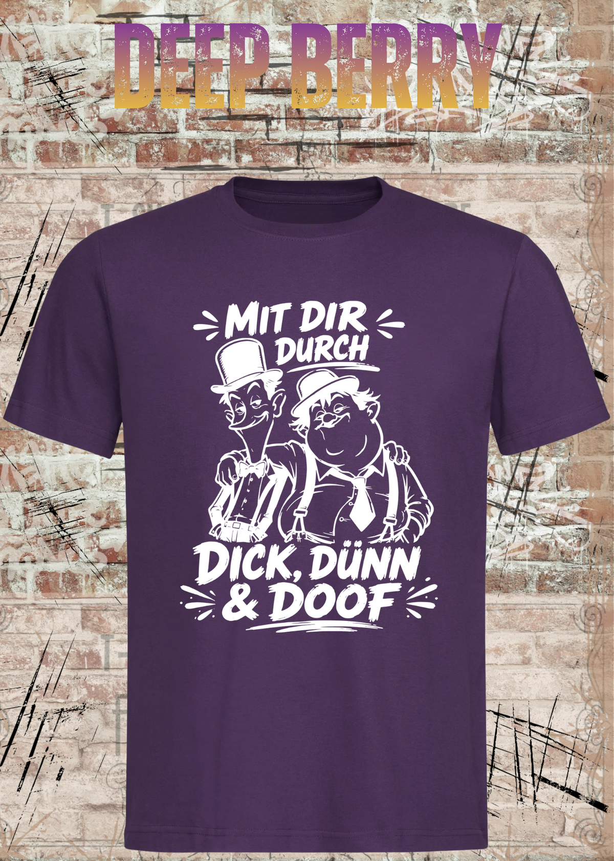 Mit dir durch Dick, Dünn & Doof T-Shirt in Deep Berry.