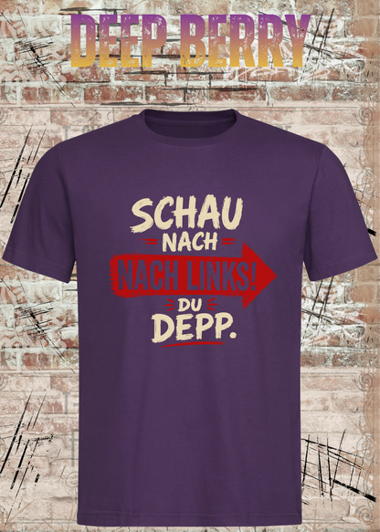 Schau nach links! Du Depp – Unisex T-Shirt
