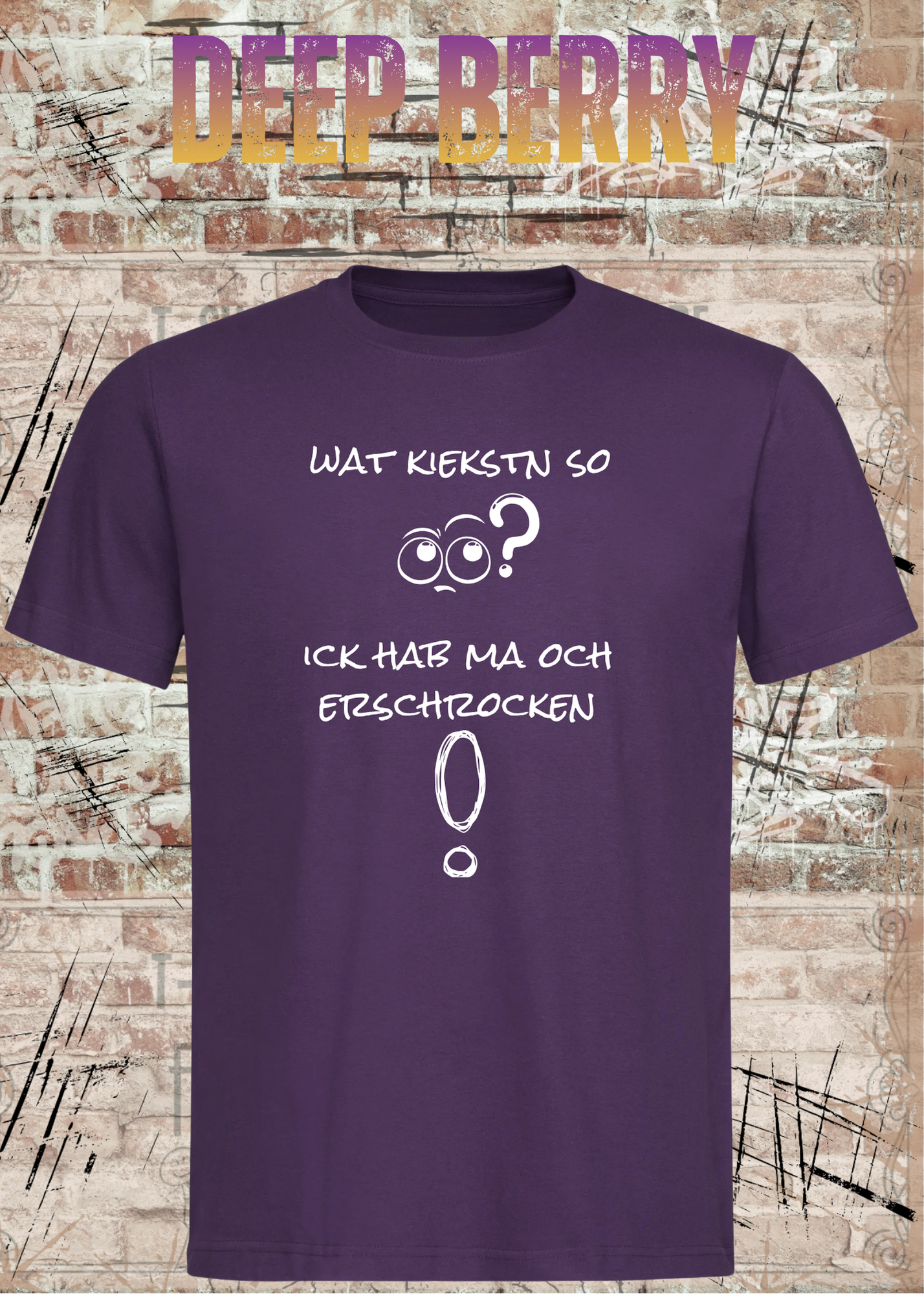 Wat kiekstn so blöde? Ick hab ma och erschrocken! – Berliner Unisex T-Shirt mit Spruch