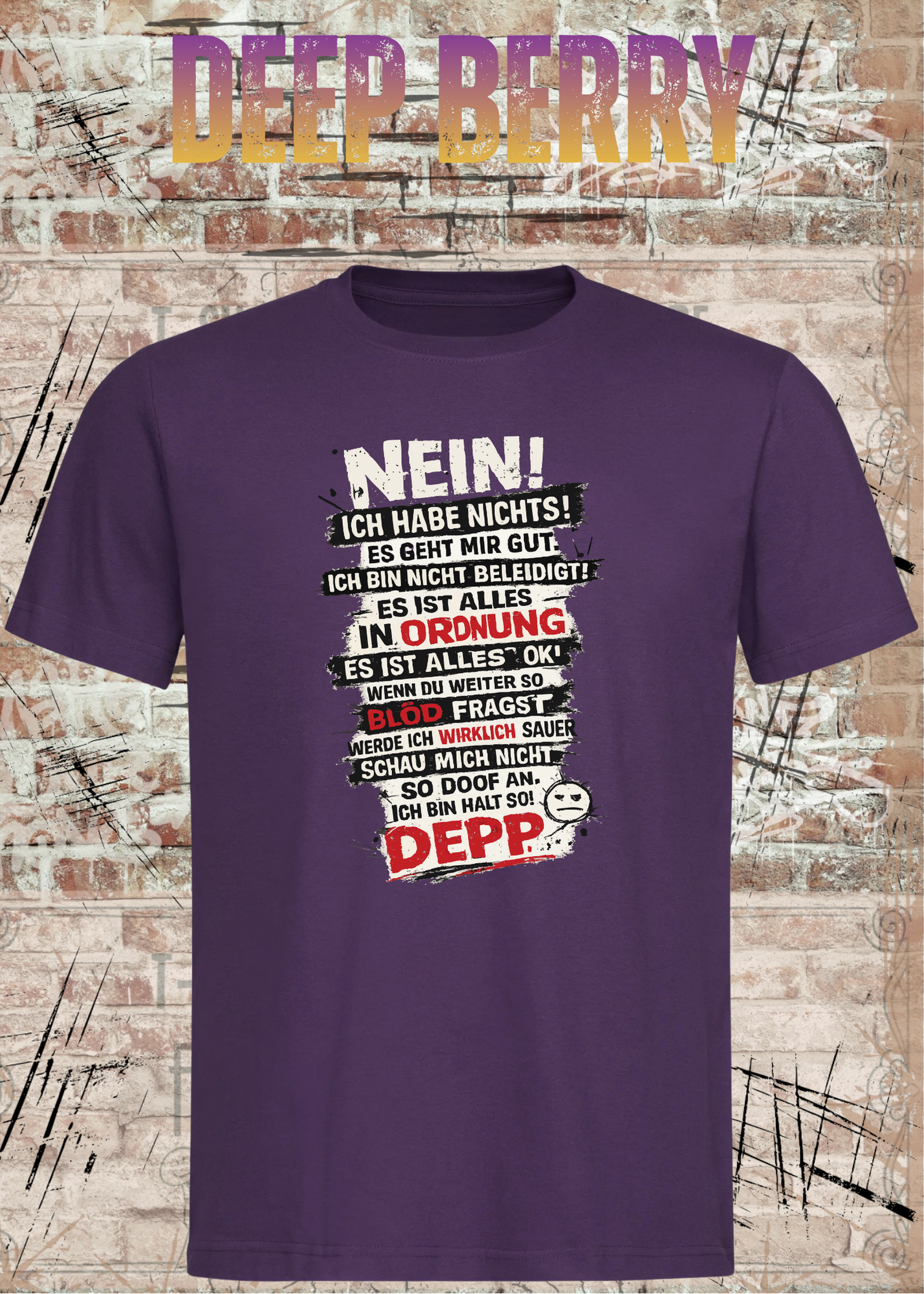Nein. Ich habe nichts gegen Deppn. Manche sind sogar meine Freunde. – Lustiges Sarkasmus Unisex T-Shirt