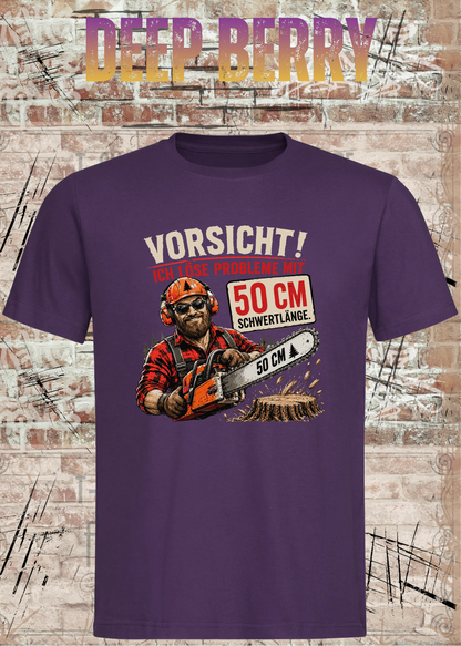 Unisex-T-Shirt „Vorsicht! Ich löse Probleme mit 50 cm Schwertlänge“ in Deep Berry.