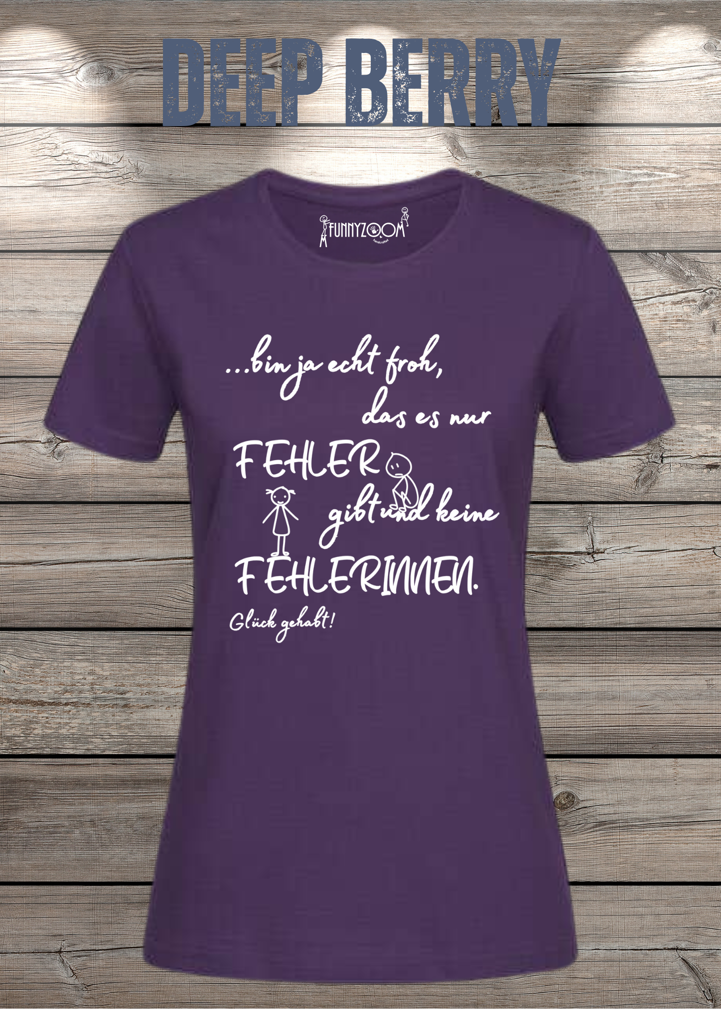 Damen T-Shirt 'Ich bin froh das es nur Fehler gibt und keine Fehlerinnen - Glück gehabt!'