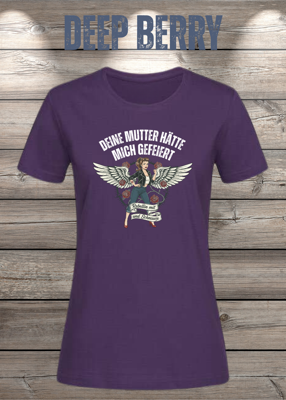 Damen-T-Shirt „Deine Mutter hätte mich gefeiert“ in Deep Berry.