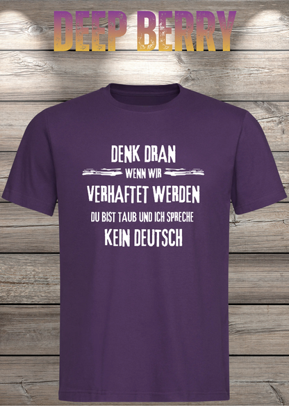 Denk dran: Du bist taub, ich spreche kein Deutsch – Freundschafts T-Shirt in Deep Berry.