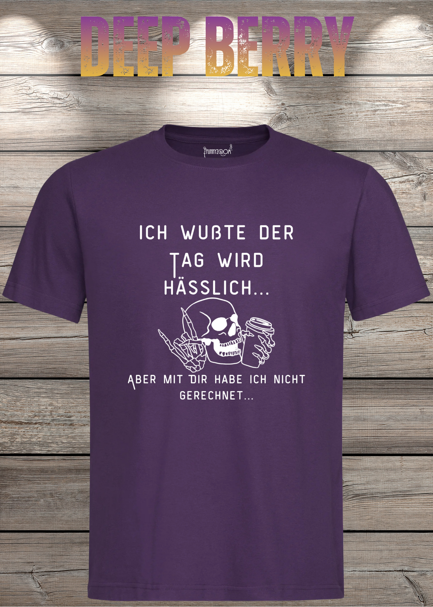 Ich wußte der Tag wird Hässlich Unisex T-Shirt - Witziger Spruch Geschenkidee