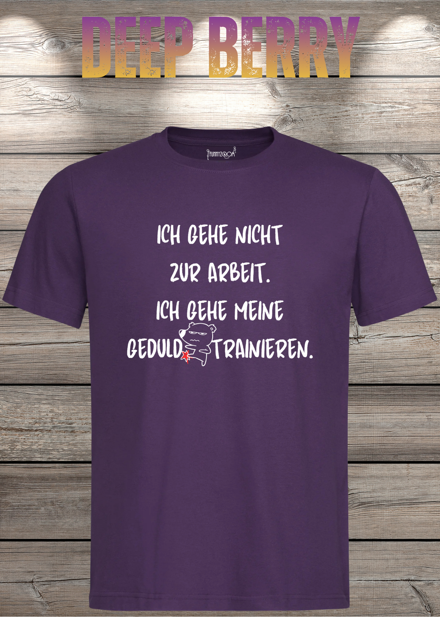 Ich gehe nicht Arbeiten, ich gehe meine Geduld trainieren T-Shirt - Witziges Statement Shirt - Lustiges Geschenk Unisex
