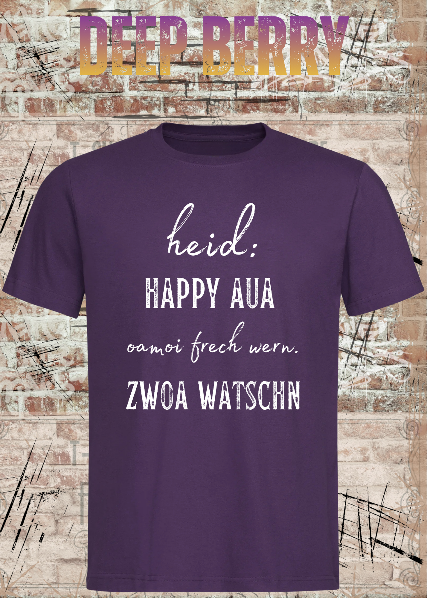 Heid happy, aua oamoi frech wenn zwoa watschn! T-Shirt – Bayerischer Spruch Lustig Unisex