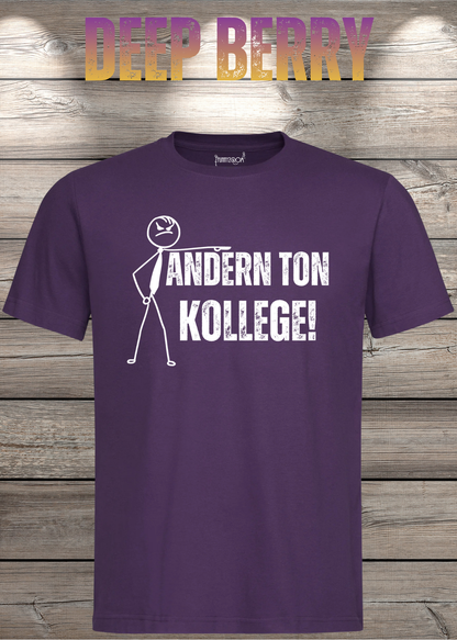Unisex-T-Shirt „Andern Ton Kollege!“ in Deep Berry.